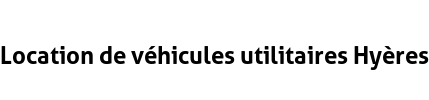 Location de véhicules utilitaires Hyères